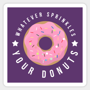 Whatever Sprinkles Your Donuts Sticker